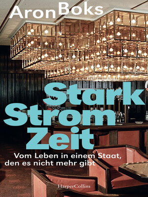 cover image of Starkstromzeit. Vom Leben in einem Staat, den es nicht mehr gibt
